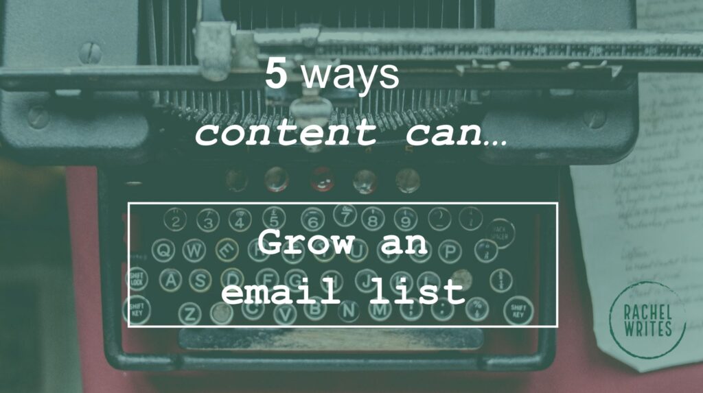 5 ways content can grow an email list | Rachel Writes