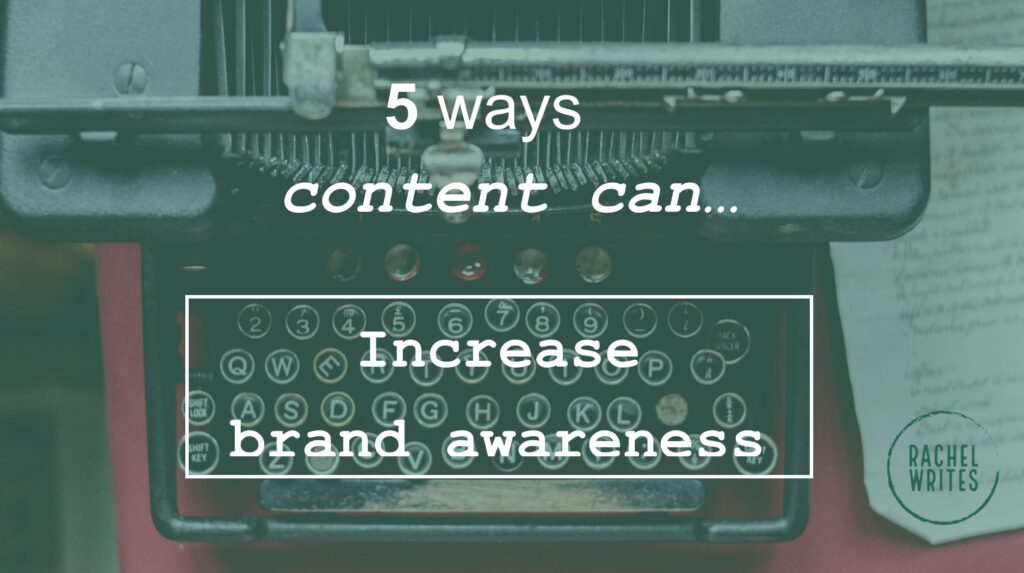 How to increase brand awareness | Rachel Writes